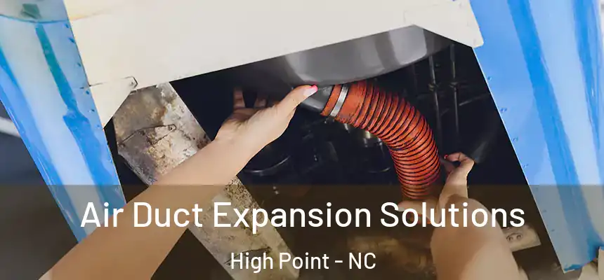  Air Duct Expansion Solutions High Point - NC