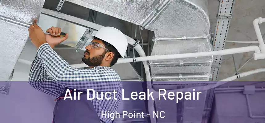  Air Duct Leak Repair High Point - NC