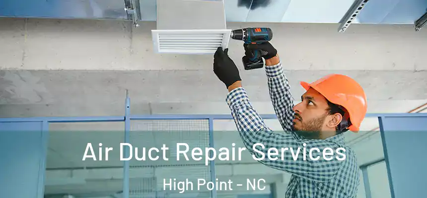  Air Duct Repair Services High Point - NC