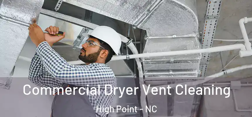 Commercial Dryer Vent Cleaning High Point - NC