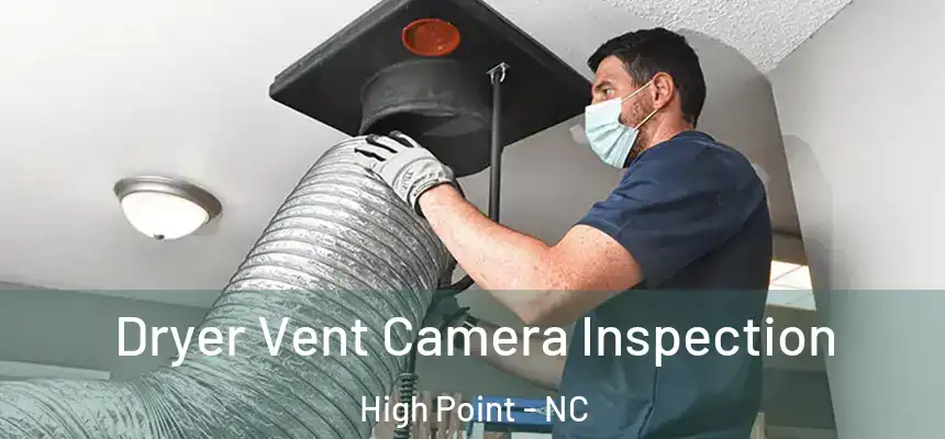  Dryer Vent Camera Inspection High Point - NC