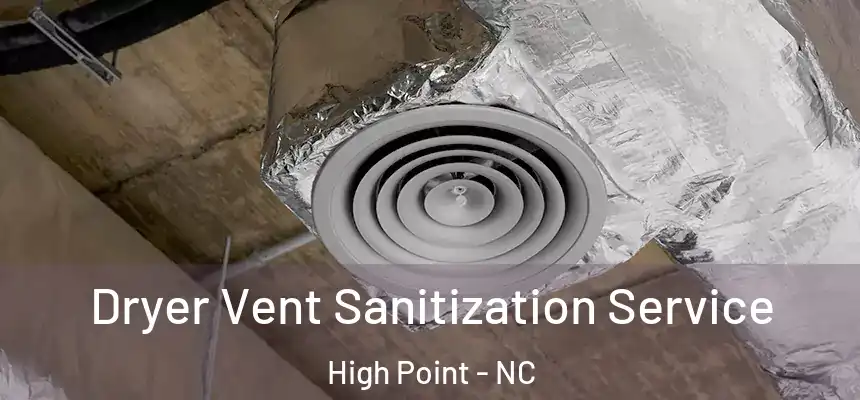  Dryer Vent Sanitization Service High Point - NC