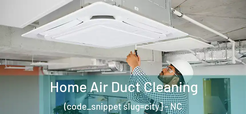  Home Air Duct Cleaning (code_snippet slug=city] - NC