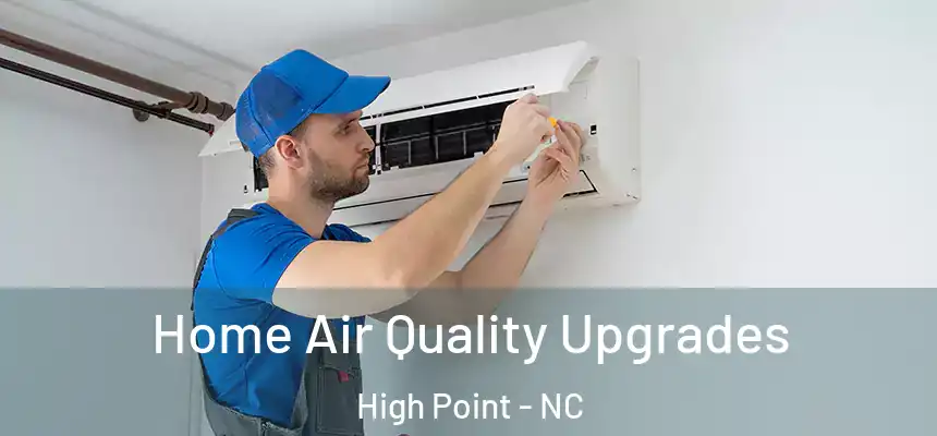  Home Air Quality Upgrades High Point - NC