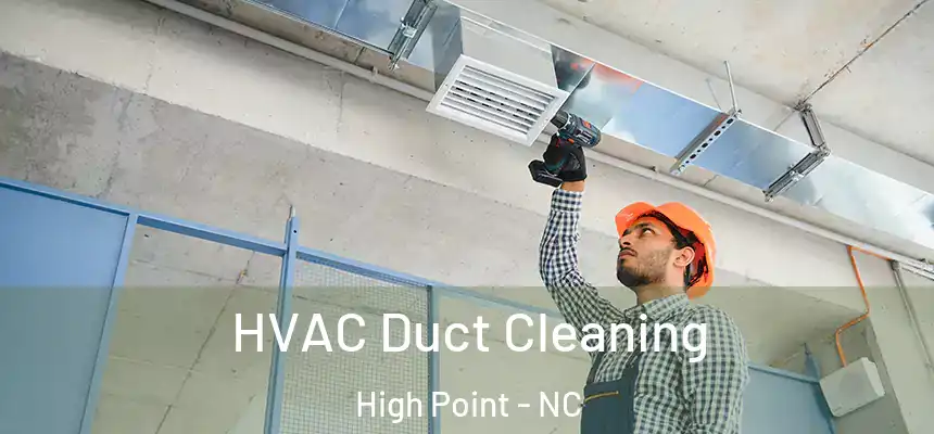  HVAC Duct Cleaning High Point - NC