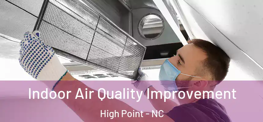  Indoor Air Quality Improvement High Point - NC