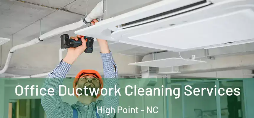  Office Ductwork Cleaning Services High Point - NC