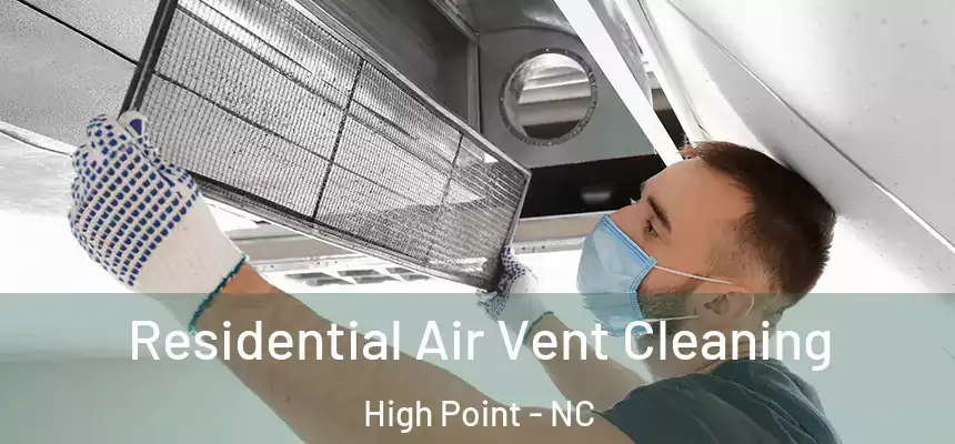  Residential Air Vent Cleaning High Point - NC