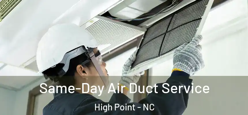  Same-Day Air Duct Service High Point - NC