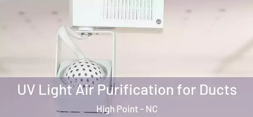  UV Light Air Purification for Ducts High Point - NC