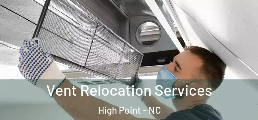  Vent Relocation Services High Point - NC
