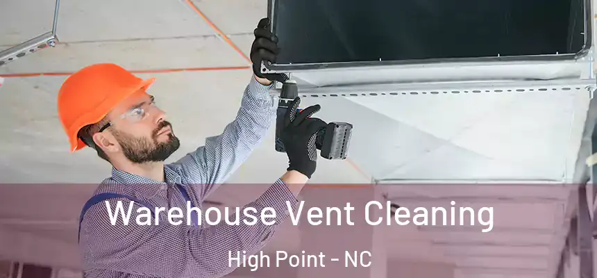  Warehouse Vent Cleaning High Point - NC